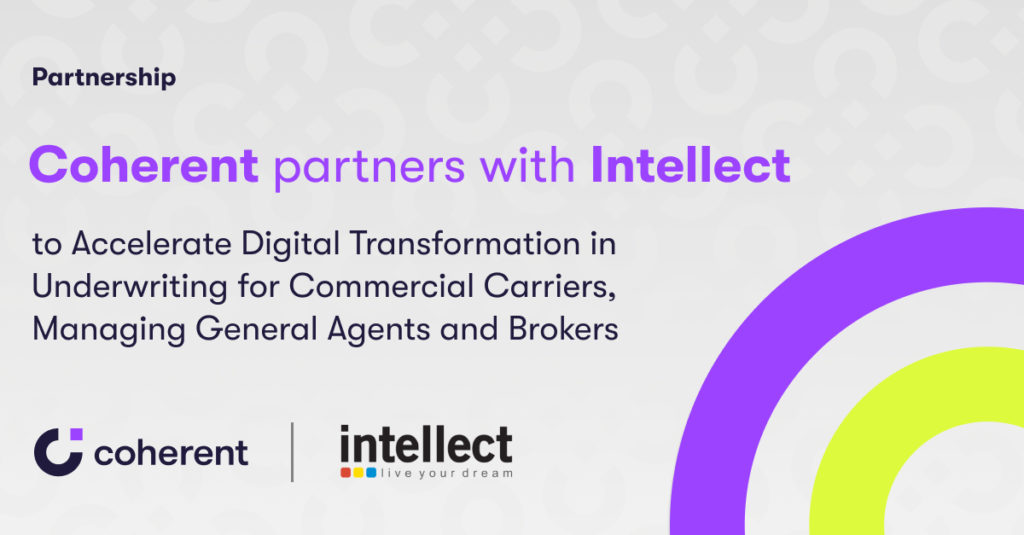 Intellect and Coherent Partner to Accelerate Digital Transformation in Underwriting for Commercial Carriers, Managing General Agents and Brokers