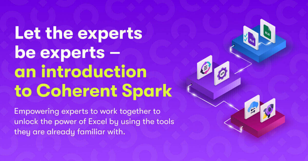 Let the experts be experts – an introduction to Coherent Spark